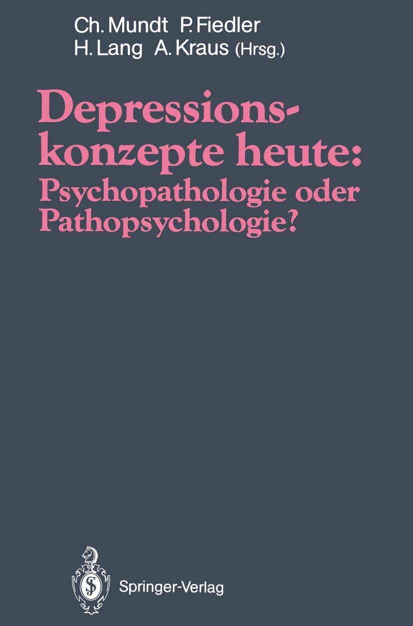 Depressionskonzepte heute: Psychopathologie oder Pathopsychologie? Medicine