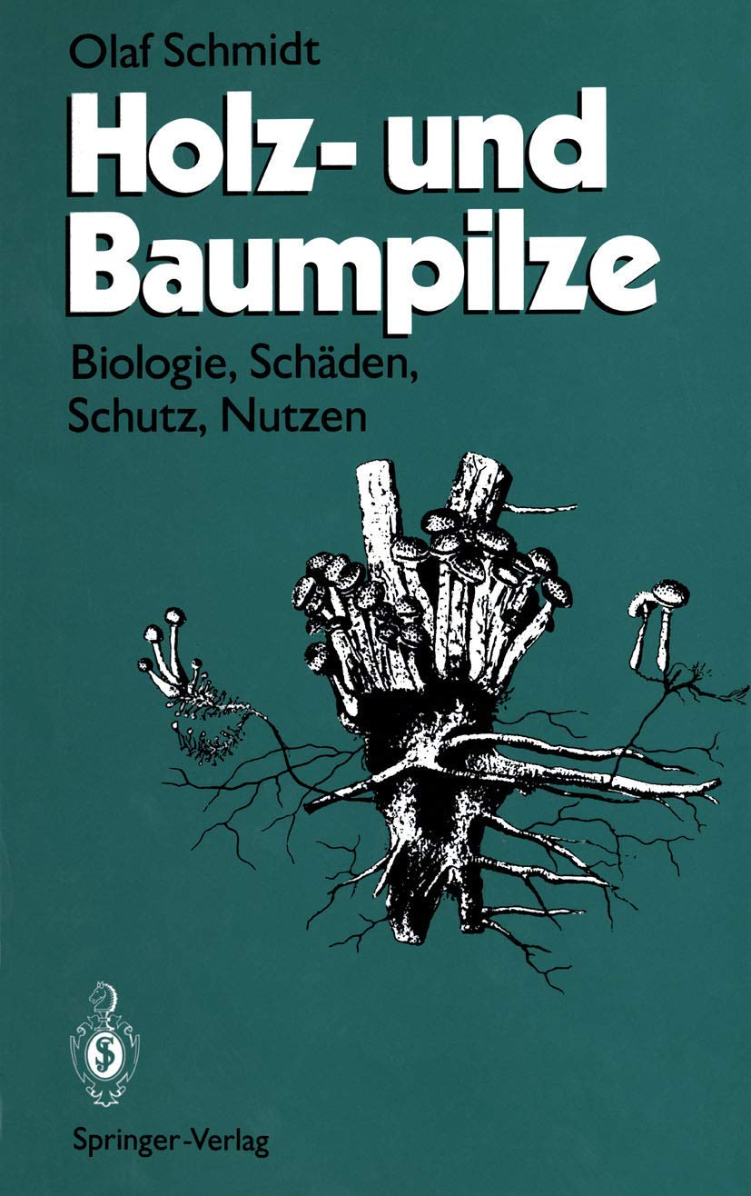Holz- und Baumpilze: Biologie, Schäden, Schutz, Nutzen Business & Technology