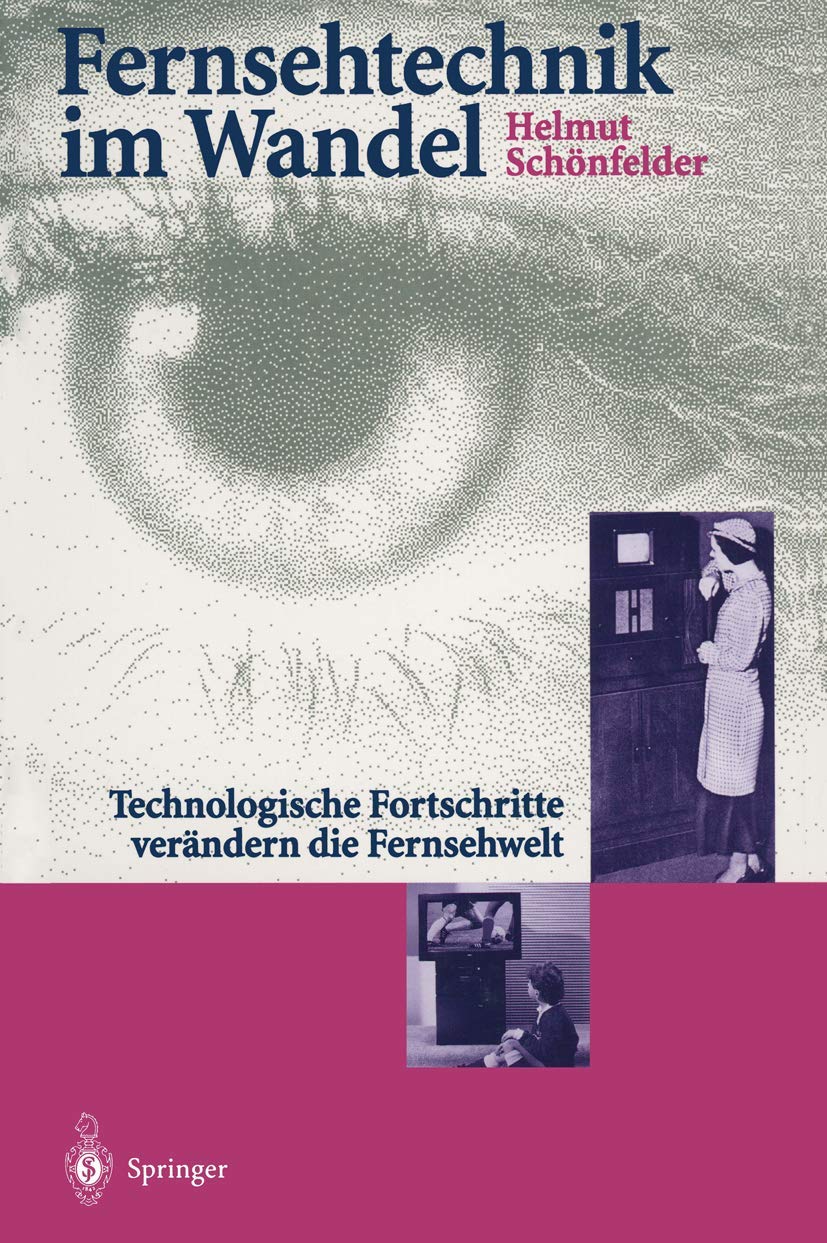 Fernsehtechnik im Wandel: Technologische Fortschritte verändern die Fernsehwelt (Edition Alcatel SEL Stiftung) Computer Science