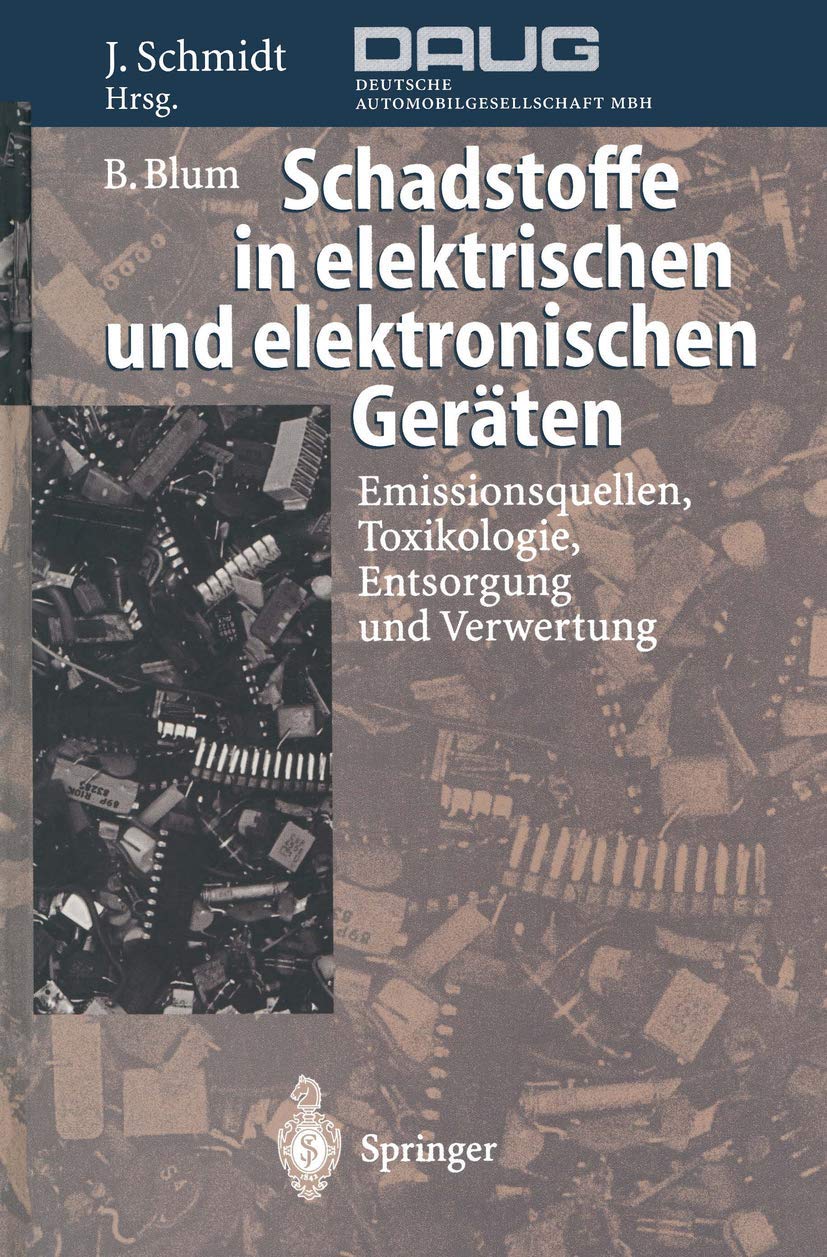 Schadstoffe in elektrischen und elektronischen Geräten: Emissionsquellen, Toxikologie, Entsorgung und Verwertung Medicine