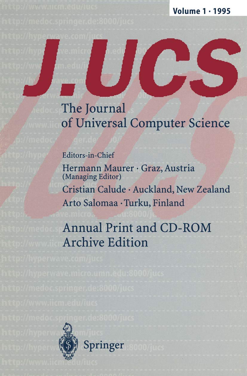 J.UCS The Journal of Universal Computer Science: Annual Print and CD-ROM Archive Edition Volume 1 • 1995 Computer Science