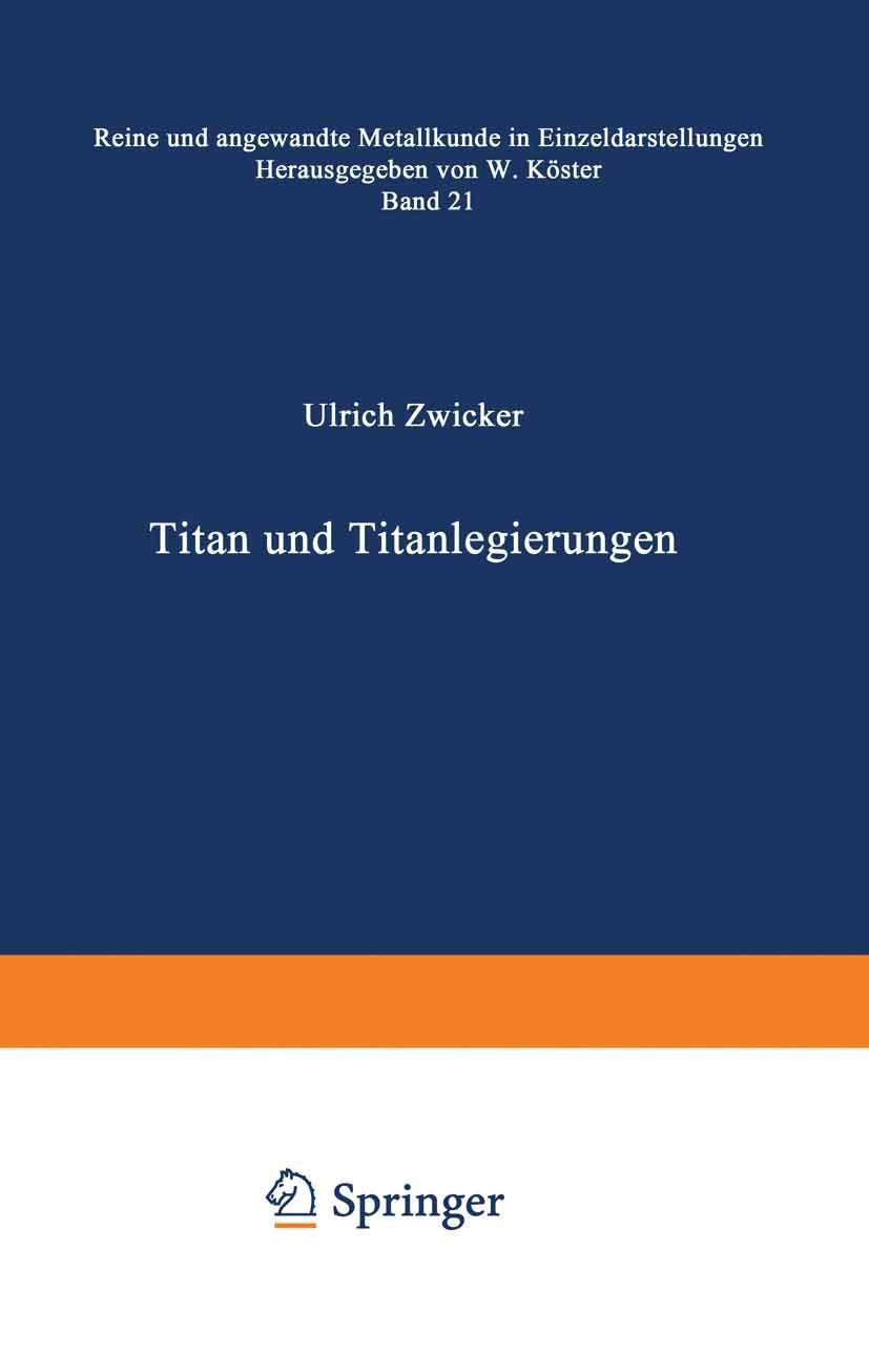 Titan und Titanlegierungen (Reine und angewandte Metallkunde in Einzeldarstellungen, Band 21) Media & Communication