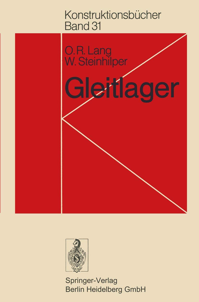 Gleitlager: Berechnung und Konstruktion von Gleitlagern mit konstanter und zeitlich veränderlicher Belastung (Konstruktionsbücher, Band 31) Business & Technology