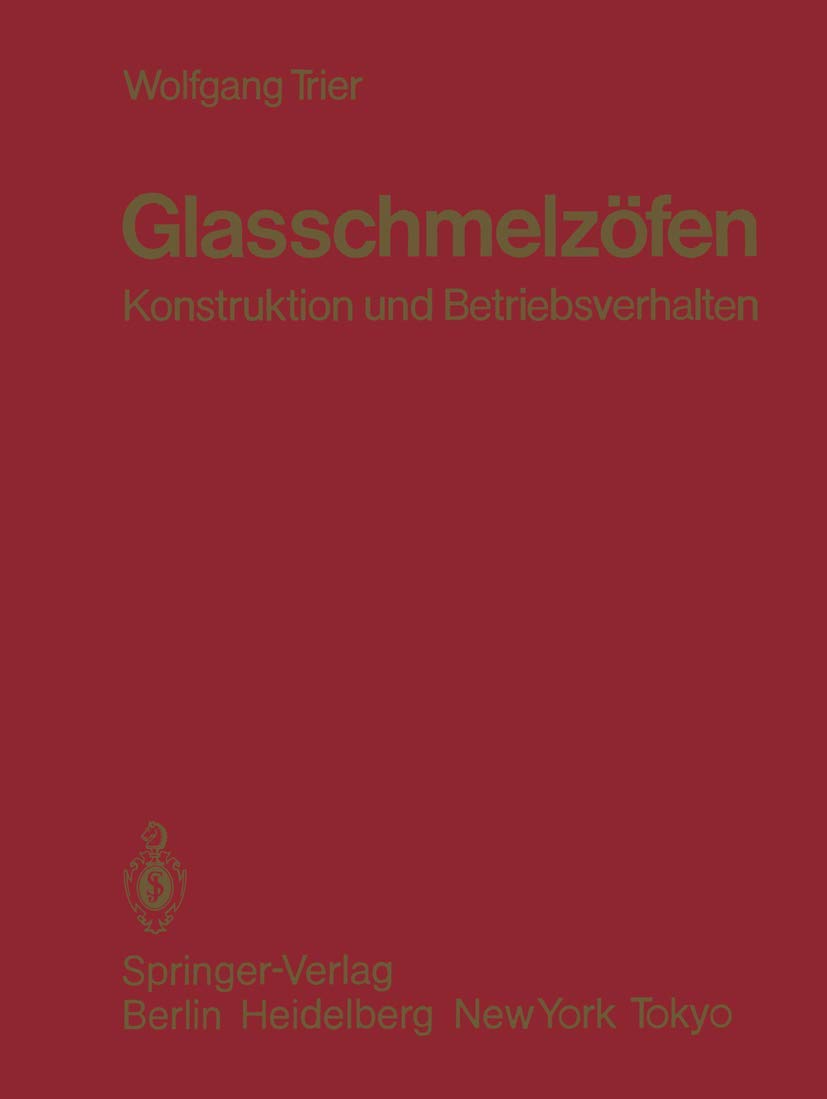 Glasschmelzöfen: Konstruktion und Betriebsverhalten Business & Technology
