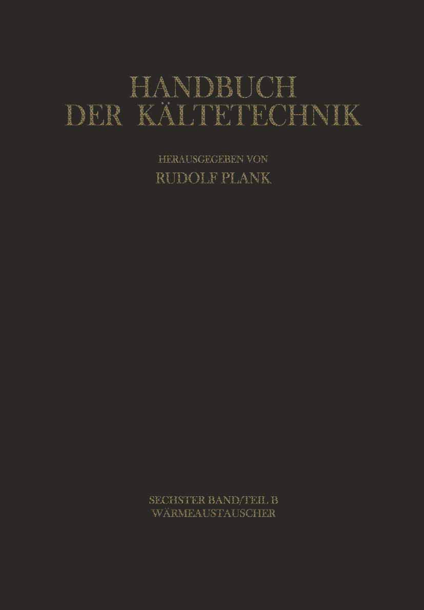 Wärmeaustauscher (Plank,R.(Hg):Hdb Kältetechnik Bd 6) Business & Technology