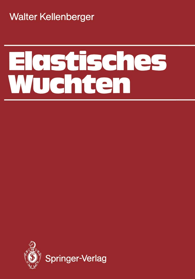 Elastisches Wuchten: Modale Verfahren, EK-Technik, Sondertechniken, automatisches und thermisches Wuchten Business & Technology