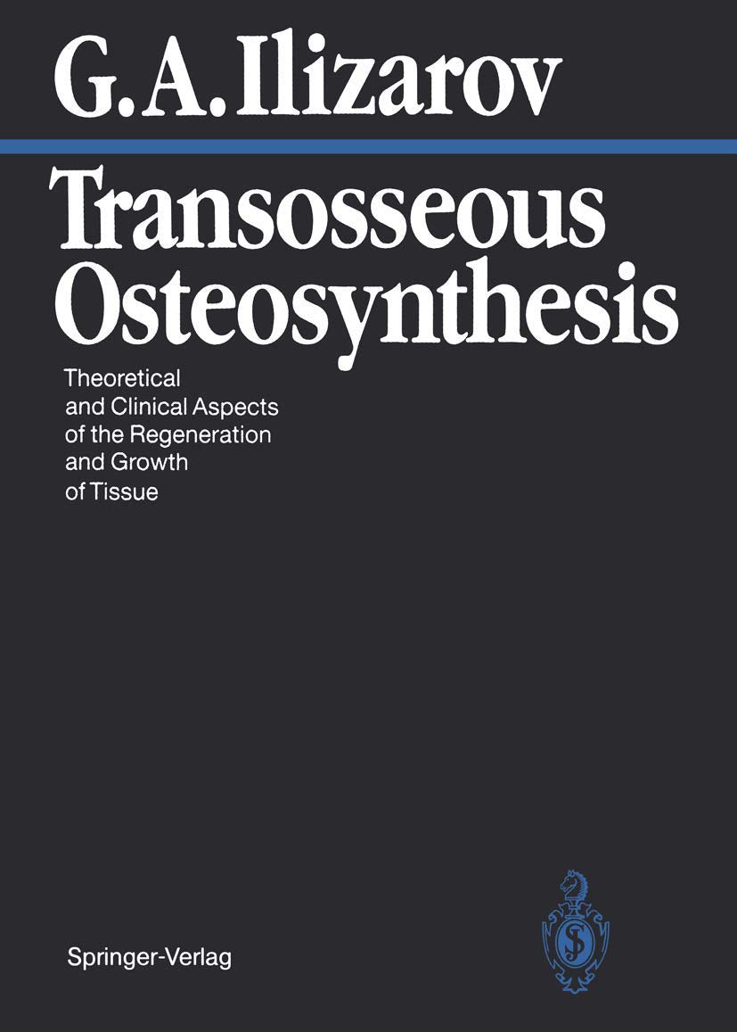 Transosseous Osteosynthesis: Theoretical and Clinical Aspects of the Regeneration and Growth of Tissue Medicine