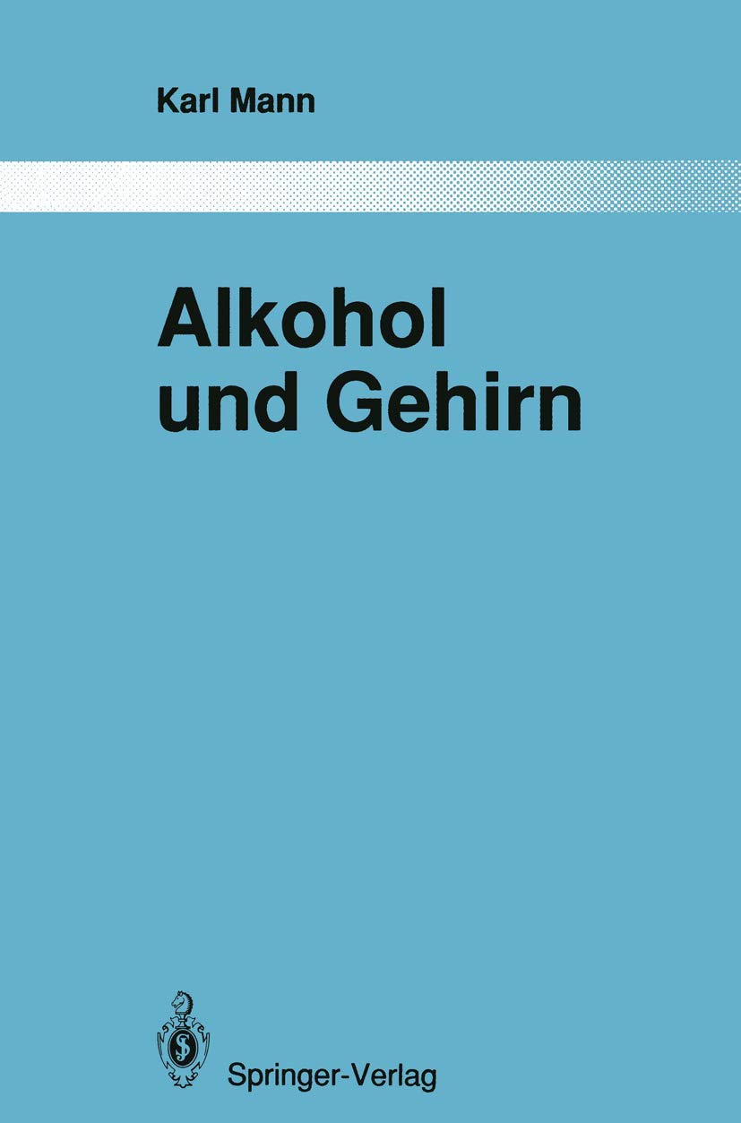 Alkohol und Gehirn: Über strukturelle und funktionelle Veränderungen nach erfolgreicher Therapie (Monographien aus dem Gesamtgebiete der Psychiatrie, Band 71) Medicine