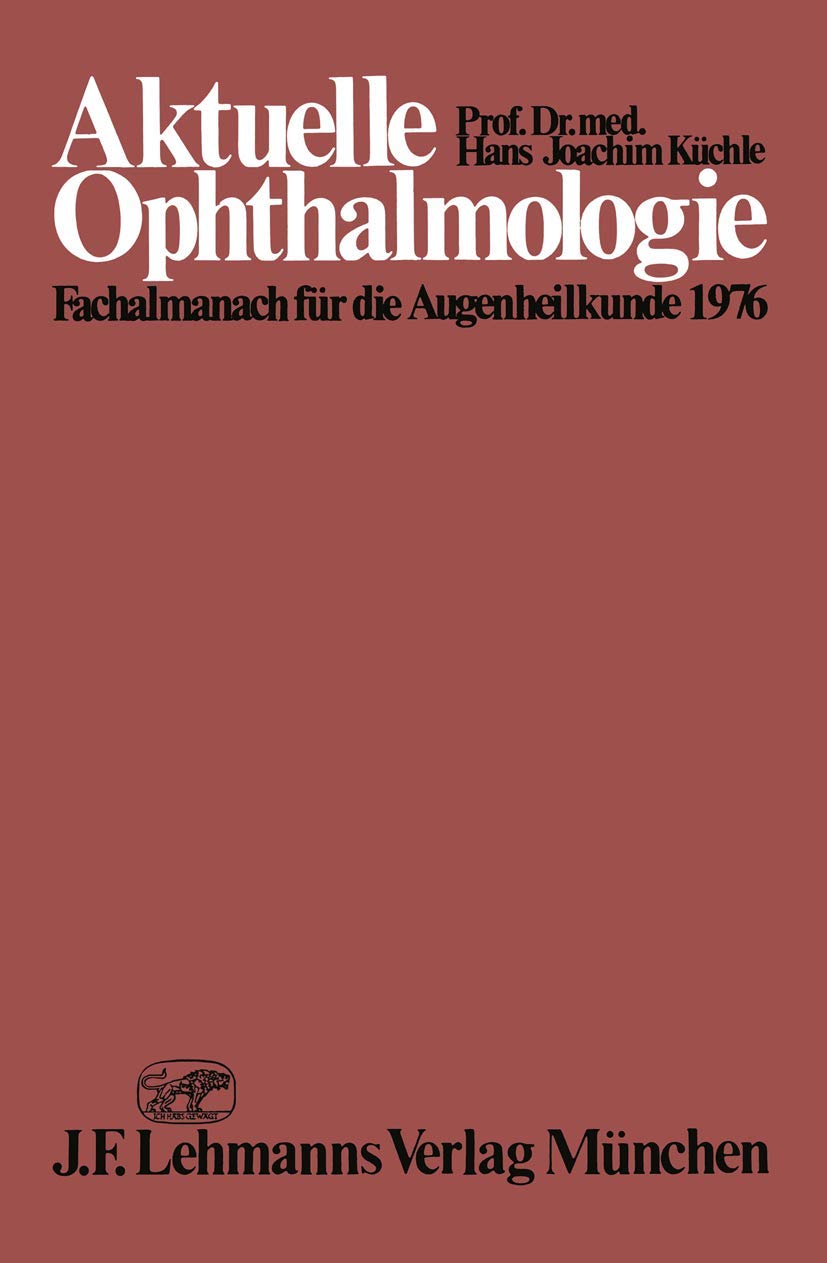 Aktuelle Ophthalmologie: Fachalmanach für die Augenheilkunde 1976 (Aktuelle Ophthalmologie: Fachalmanach für d. Augenheilkunde) Medicine
