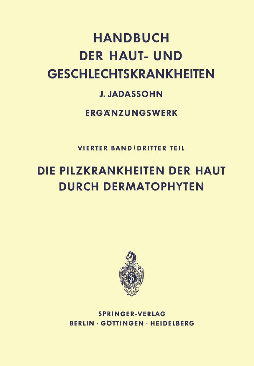 Die Pilzkrankheiten der Haut durch Dermatophyten (Handbuch der Haut- und Geschlechtskrankheiten. Ergänzungswerk, 4 / 3) Medicine