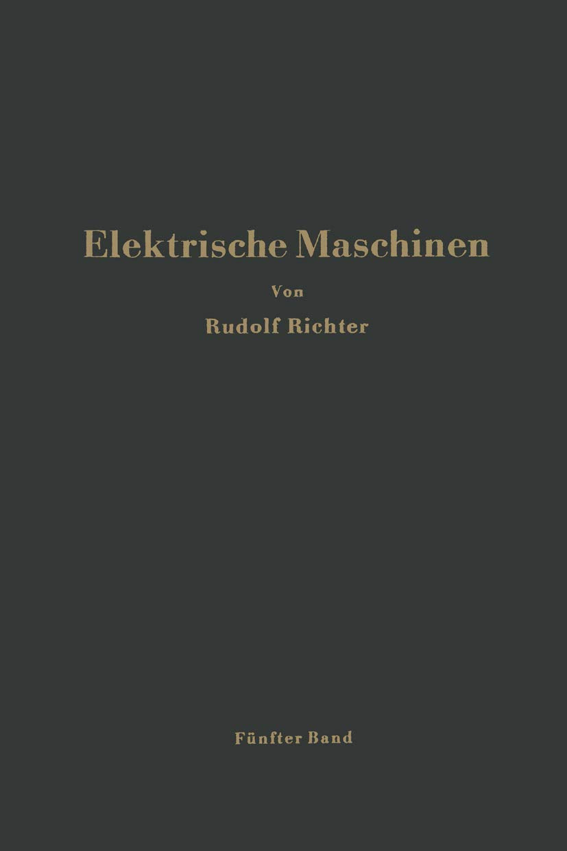 Elektrische Maschinen: Fünfter Band: Stromwendermaschinen für ein- und mehrphasigen Wechselstrom Regelsätze Media & Communication