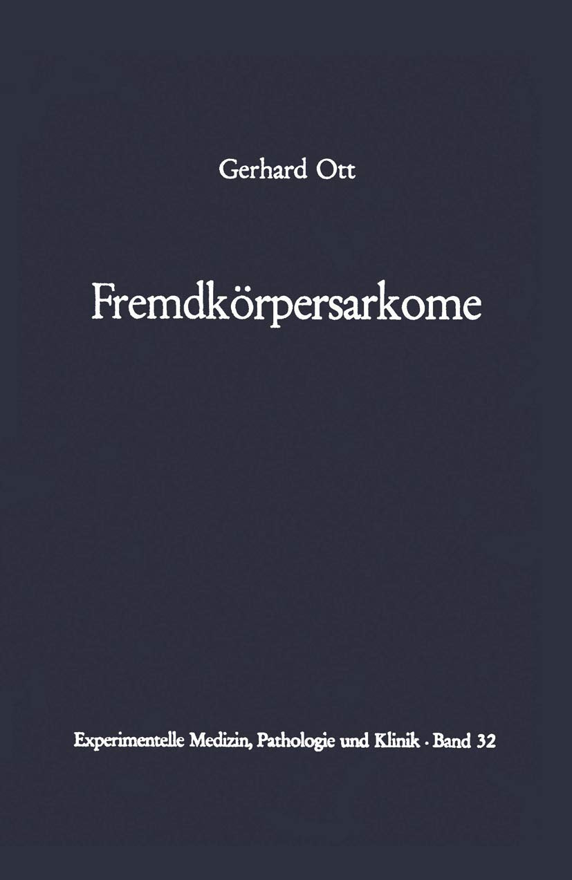 Fremdkörpersarkome (Experimentelle Medizin, Pathologie und Klinik, Band 32) Medicine
