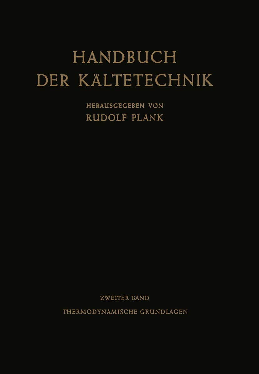 Thermodynamische Grundlagen (Handbuch der Kältetechnik, Band 2) Media & Communication