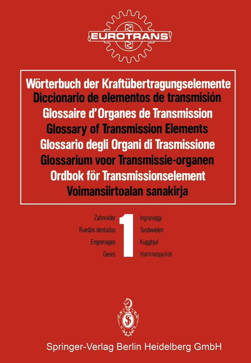Wörterbuch der Kraftübertragungselemente / Diccionario de elementos de transmisión / Glossaire d'Organes de Transmission / Glossary of Transmission. . ... / Band 1 · Kugghjul / Osa 1 · Hammaspyörät Business & Technology