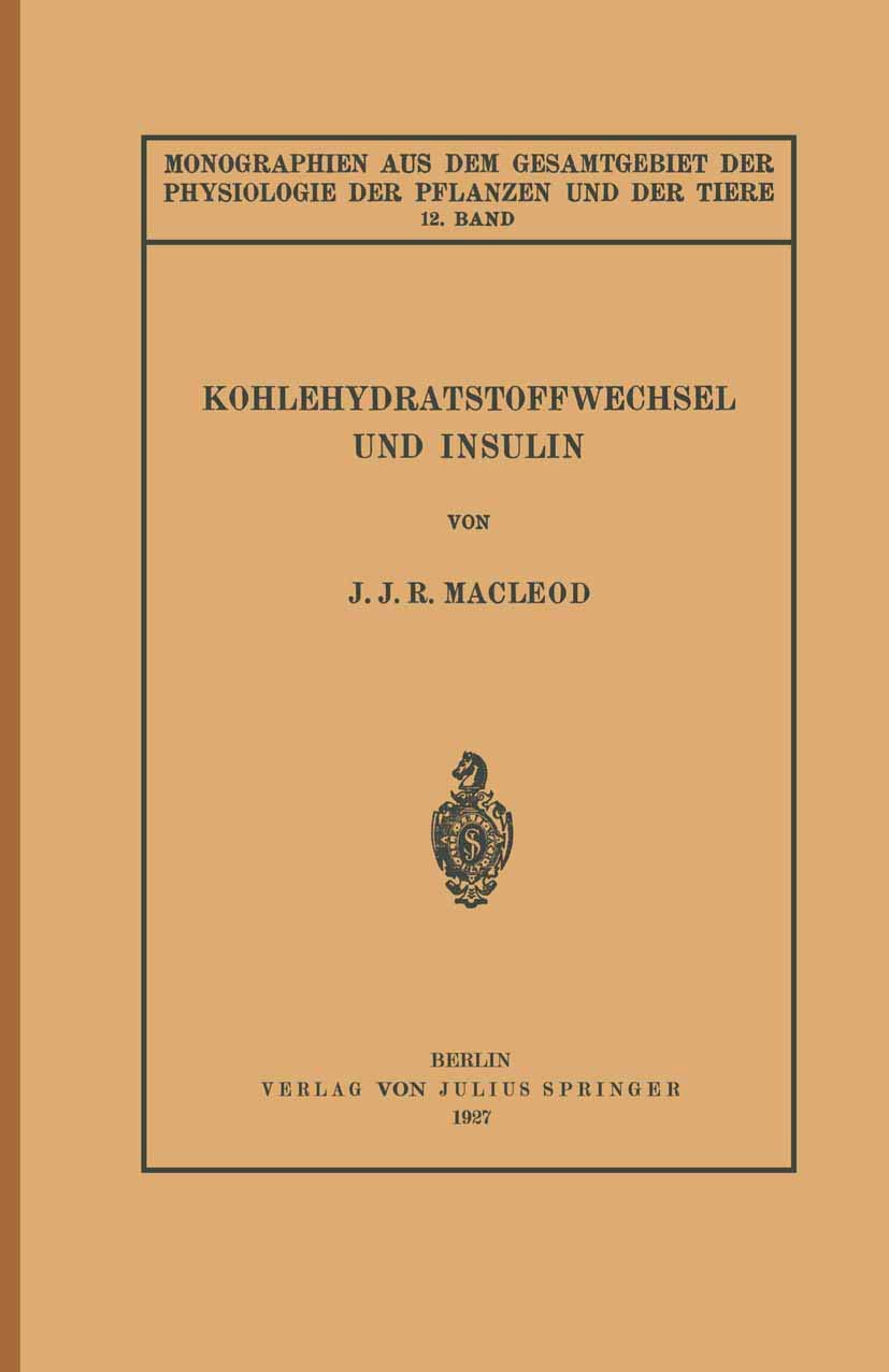 Kohlehydratstoffwechsel und Insulin (Monographien aus dem Gesamtgebiet der Physiologie der Pflanzen und der Tiere, 12, Band 12) Natural Sciences