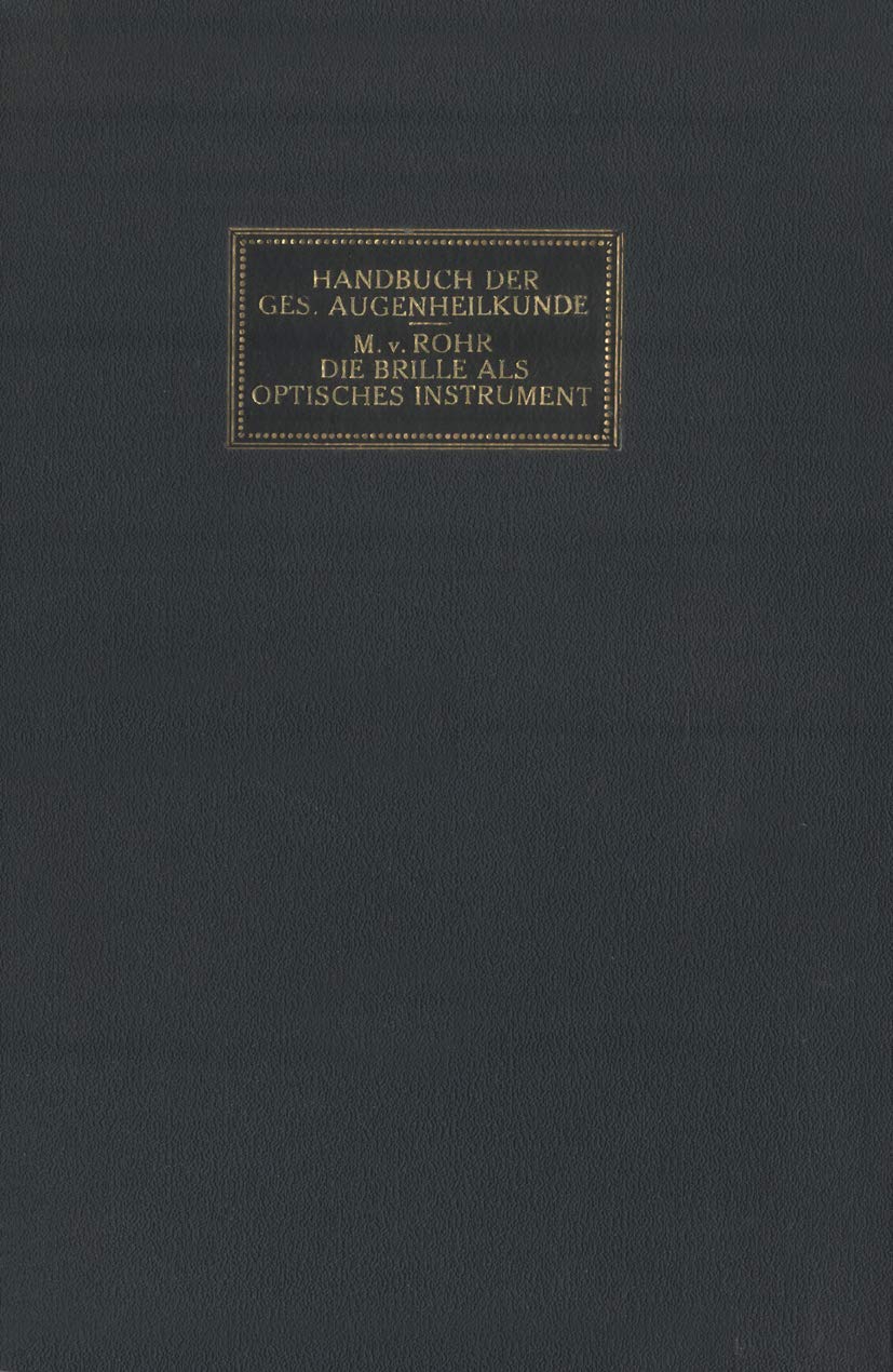Die Brille als Optisches Instrument (Handbuch der Gesamten Augenheilkunde) Business & Technology