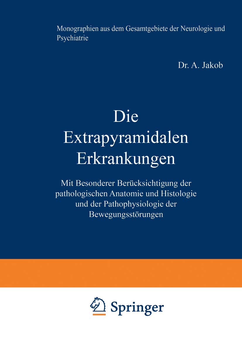 Die Extrapyramidalen Erkrankungen: Mit Besonderer Berücksichtigung der pathologischen Anatomie und Histologie und der Pathophysiologie der ... der Neurologie und Psychiatrie, 37, Band 37) Medicine