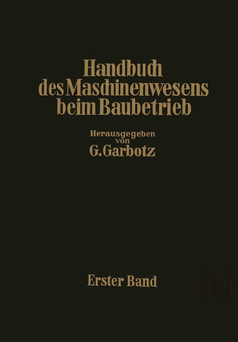 Handbuch des Maschinenwesens beim Baubetrieb: Erster Band Business, Finance & Career