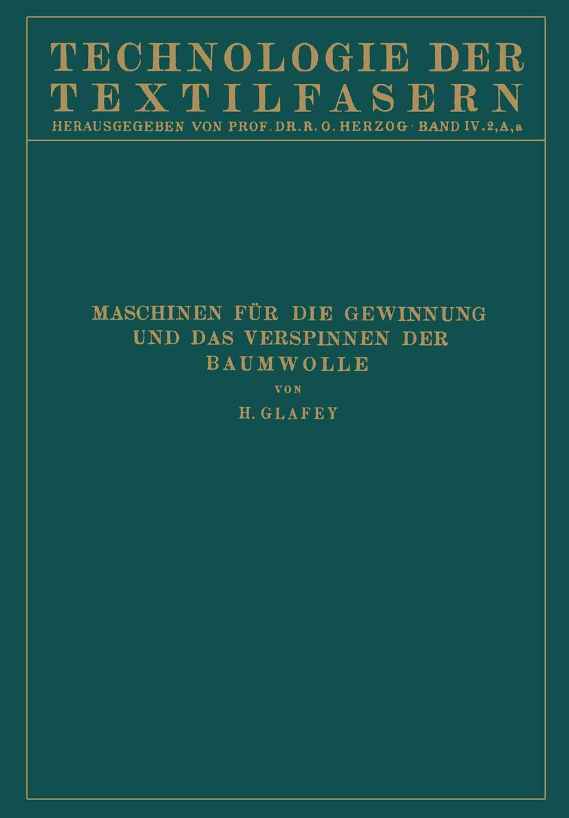 Baumwollspinnerei: a) Maschinen für die Gewinnung und das Verspinnen der Baumwolle (Technologie der Textilfasern, Band 4) Media & Communication