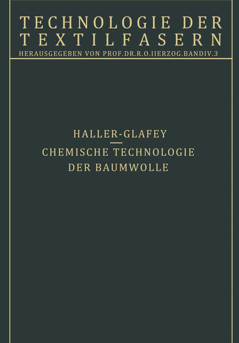 Chemische Technologie der Baumwolle / Mechanische Hilfsmittel zur Veredlung der Baumwolltextilien: 3. Teil (Technologie der Textilfasern) Natural Sciences