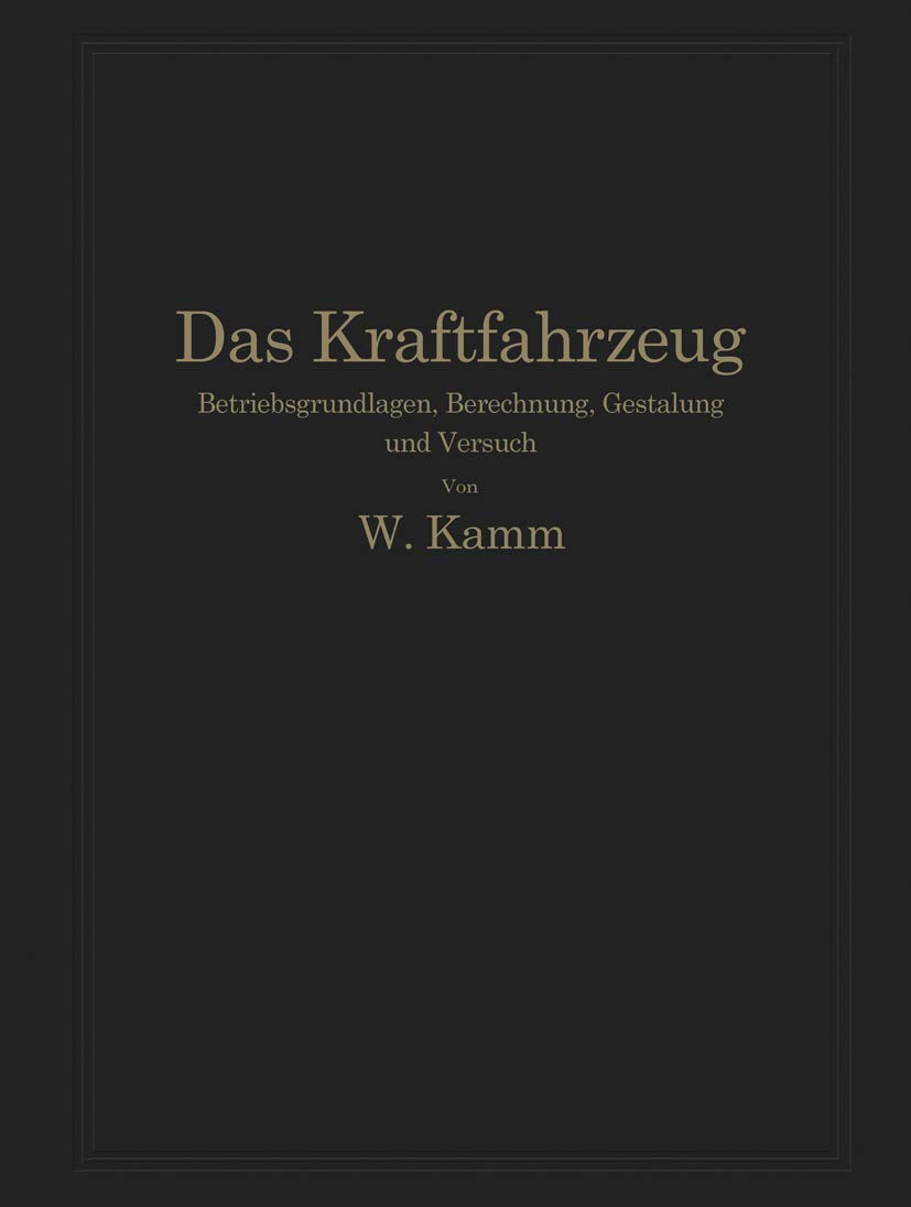 Das Kraftfahrzeug: Betriebsgrundlagen, Berechnung, Gestaltung und Versuch Media & Communication