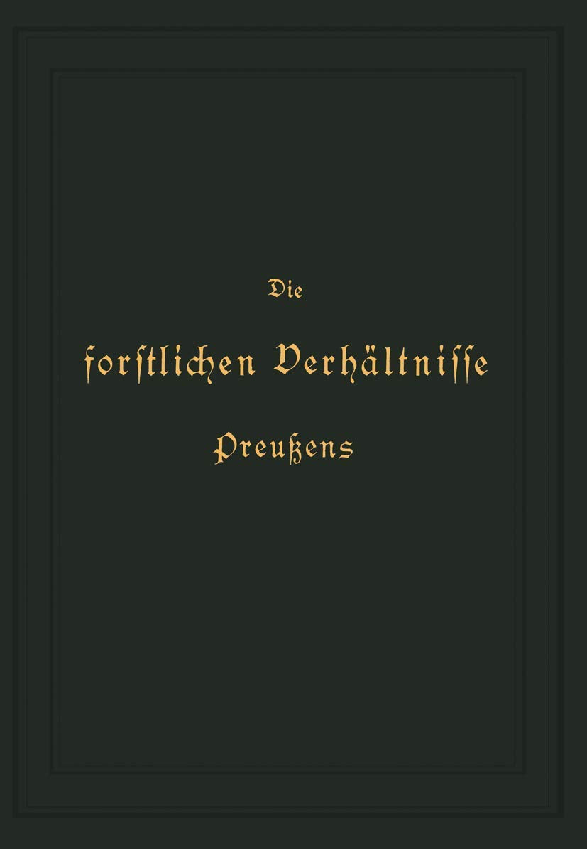 Die Forstlichen Verhältnisse Preußens: Zweiter Band Natural Sciences