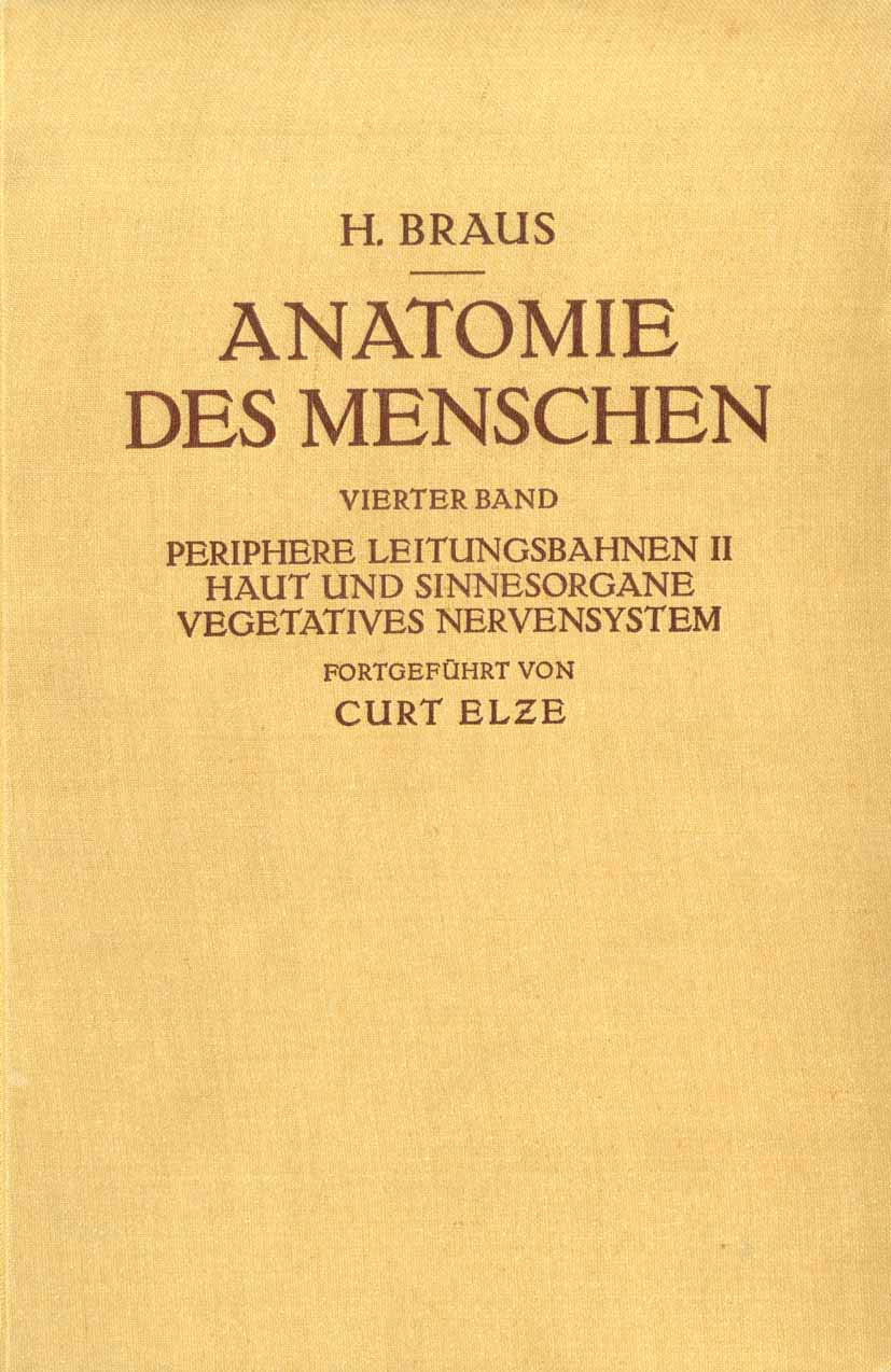 Anatomie des Menschen. Ein Lehrbuch für Studierende und Ärƶte: Vierter Band Periphere Leitungsbahnen II Haut und Sinnesorgane Vegetatives Nervensystem Medicine