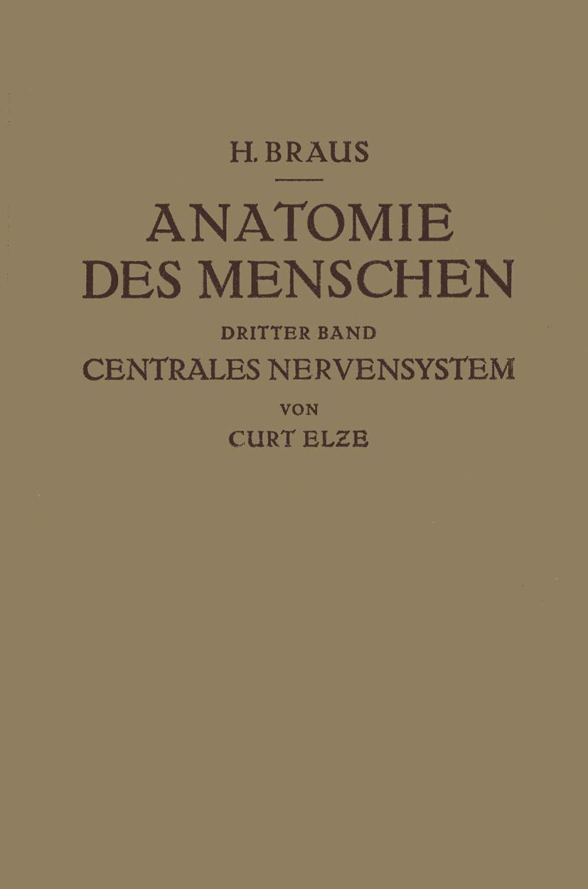 Anatomie des Menschen ein Lehrbuch für Studierende und Ärƶte: Dritter Band Centrales Nervensystem Medicine