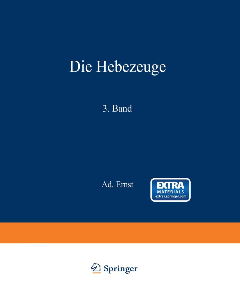 Die Hebezeuge. Theorie und Kritik ausgeführter Konstruktionen mit besonderer Berücksichtigung der elektrischen Anlagen. Ein Handbuch für Ingenieure, Techniker und Studierende: 3. Band Media & Communication