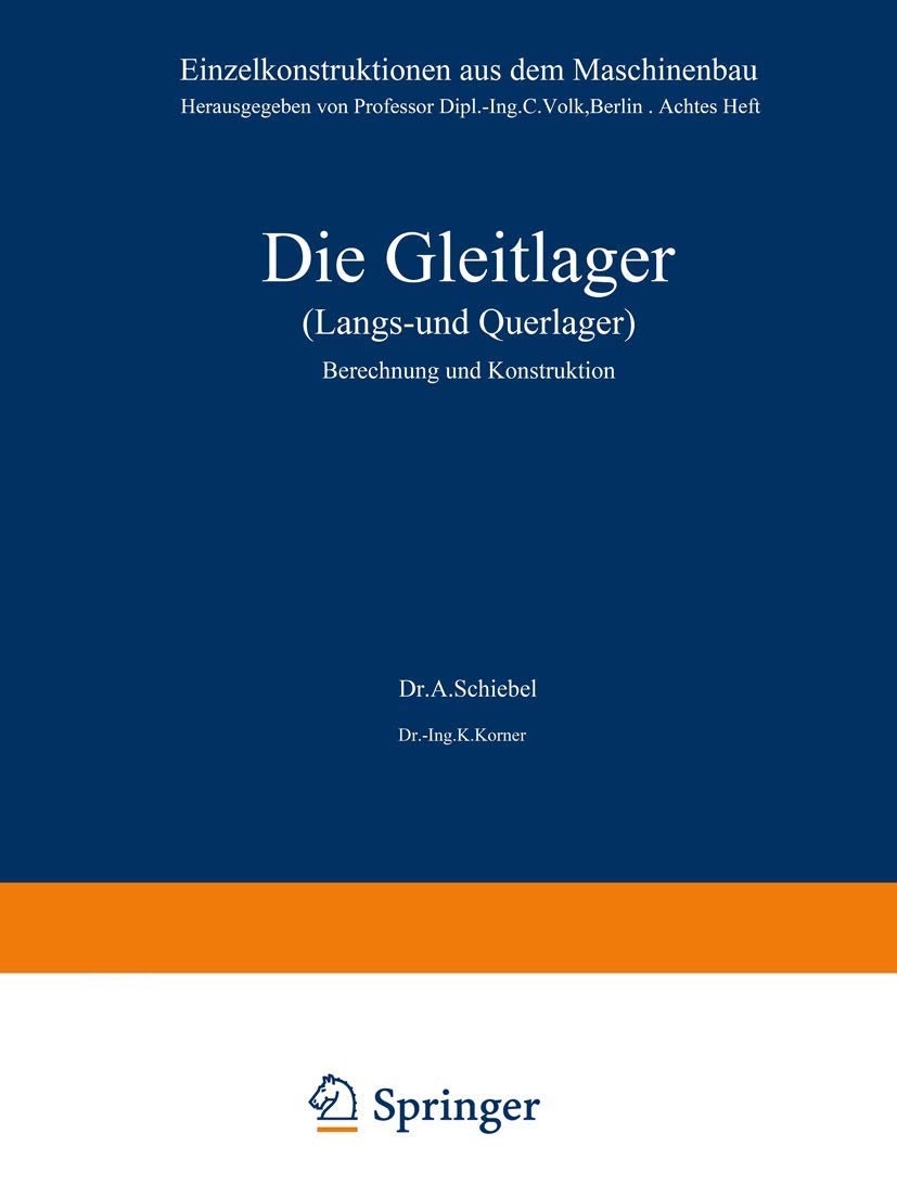 Die Gleitlager (Längs- und Querlager): Berechnung und Konstruktion (Einzelkonstruktionen aus dem Maschinenbau, 8, Band 8) Media & Communication
