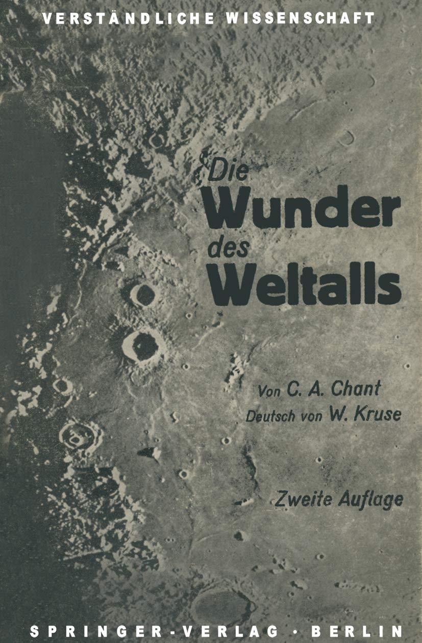 Die Wunder des Weltalls: Eine Leichte Einführung in das Studium der Himmelserscheinungen (Verständliche Wissenschaft, 9, Band 9) Natural Sciences
