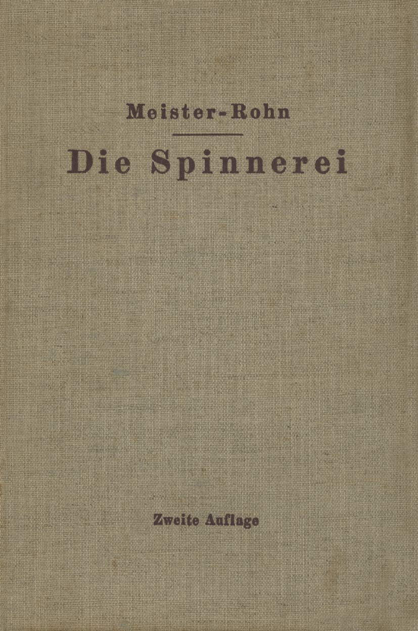 Die Spinnerei in Technologischer Darstellung: Ein Hilfsbuch für den Unterricht in der Spinnerei an Technischen Lehranstalten und zur Selbstausbildung Sowie ein Handbuch für Jeden Spinnereifachmann Business & Technology