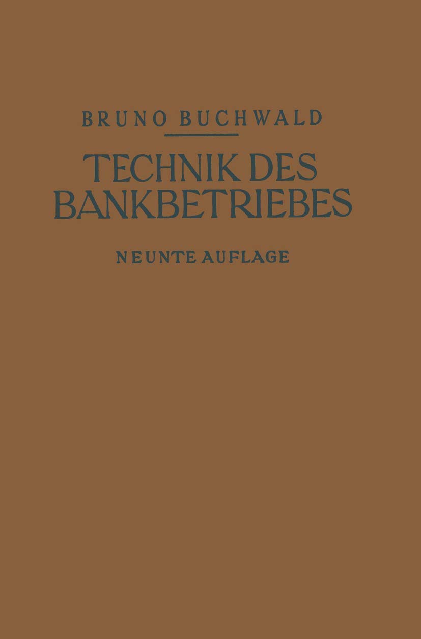 Die Technik des Bankbetriebes: Ein Hand- und Lehrbuch des Praktischen Bank- und Börsenwesens Law