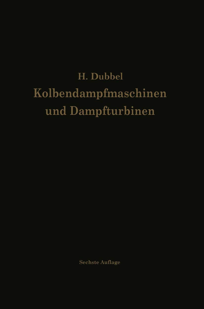 Kolbendampfmaschinen und Dampfturbinen: Ein Lehr- und Handbuch für Studierende und Konstrukteure Business & Technology