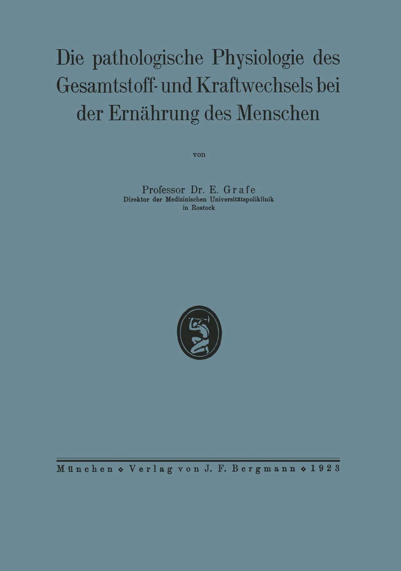 Die pathologische Physiologie des Gesamtstoff- und Kraftwechsels bei der Ernährung des Menschen Medicine