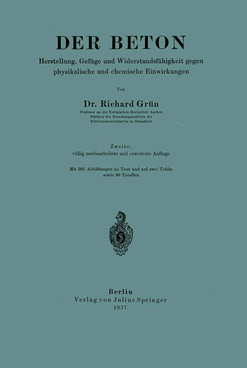 Der Beton: Herstellung, Gefüge und Widerstandsfähigkeit gegen physikalische und chemische Einwirkungen Business & Technology