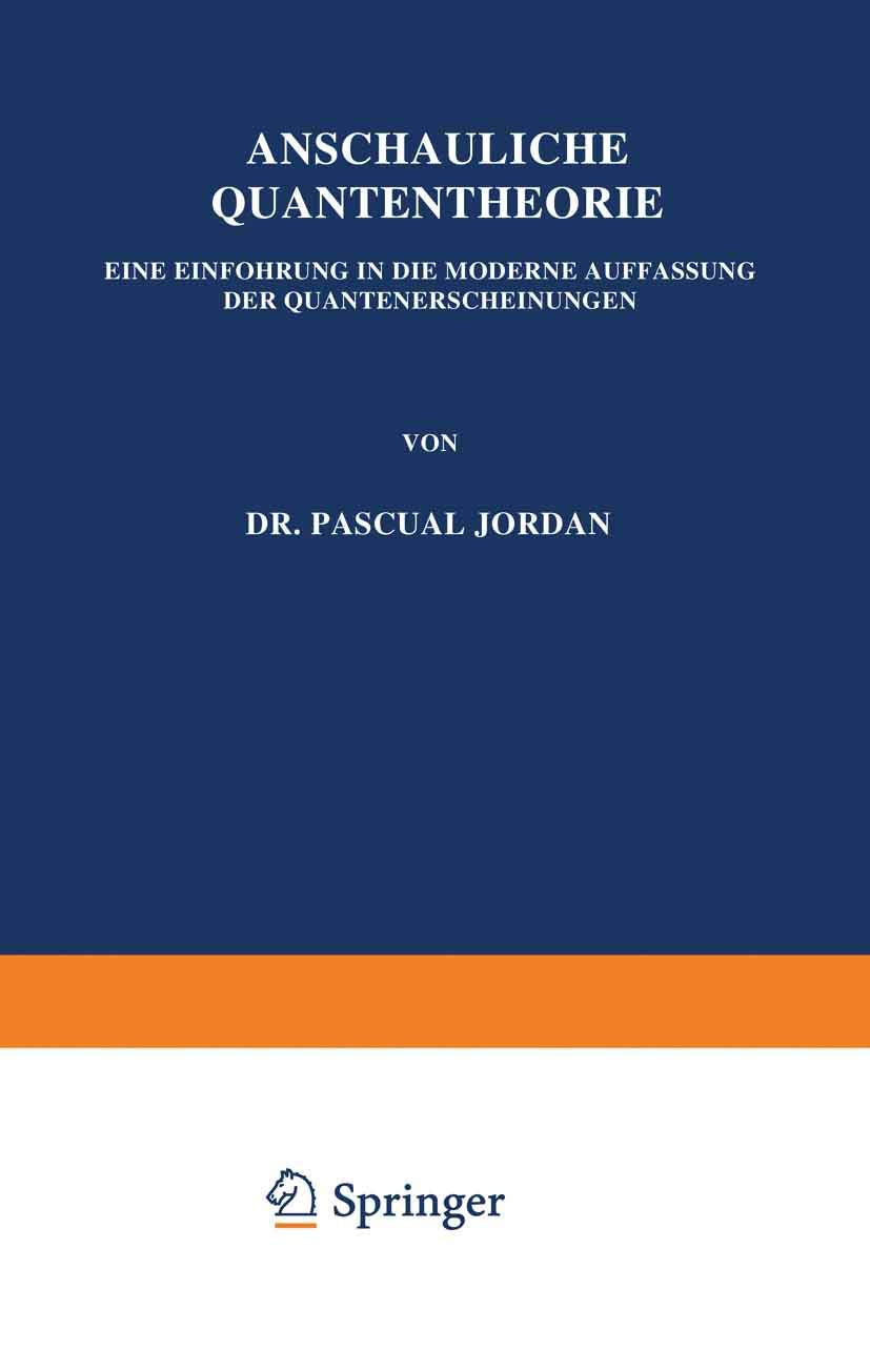 Anschauliche Quantentheorie: Eine Einführung in die Moderne Auffassung der Quantenerscheinungen Natural Sciences
