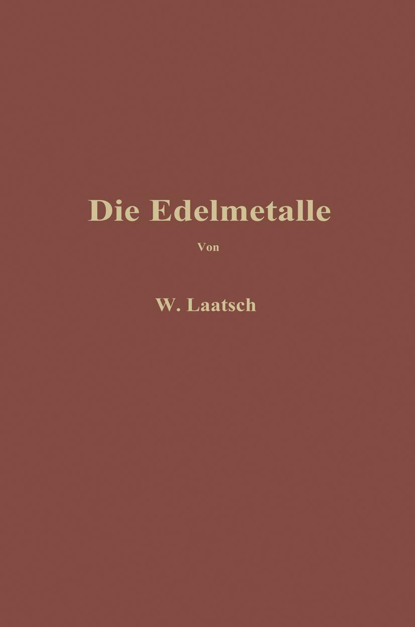Die Edelmetalle: Eine Übersicht über ihre Gewinnung Rückgewinnung und Scheidung Business & Technology