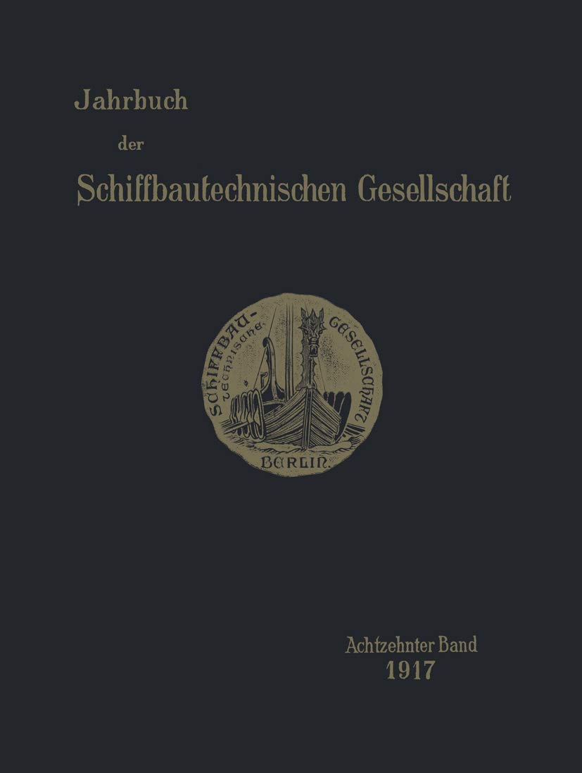 Jahrbuch der Schiffbautechnischen Gesellschaft: Achtzehnter Band 1917 (Jahrbuch der Schiffbautechnischen Gesellschaft, 18, Band 18) Media & Communication