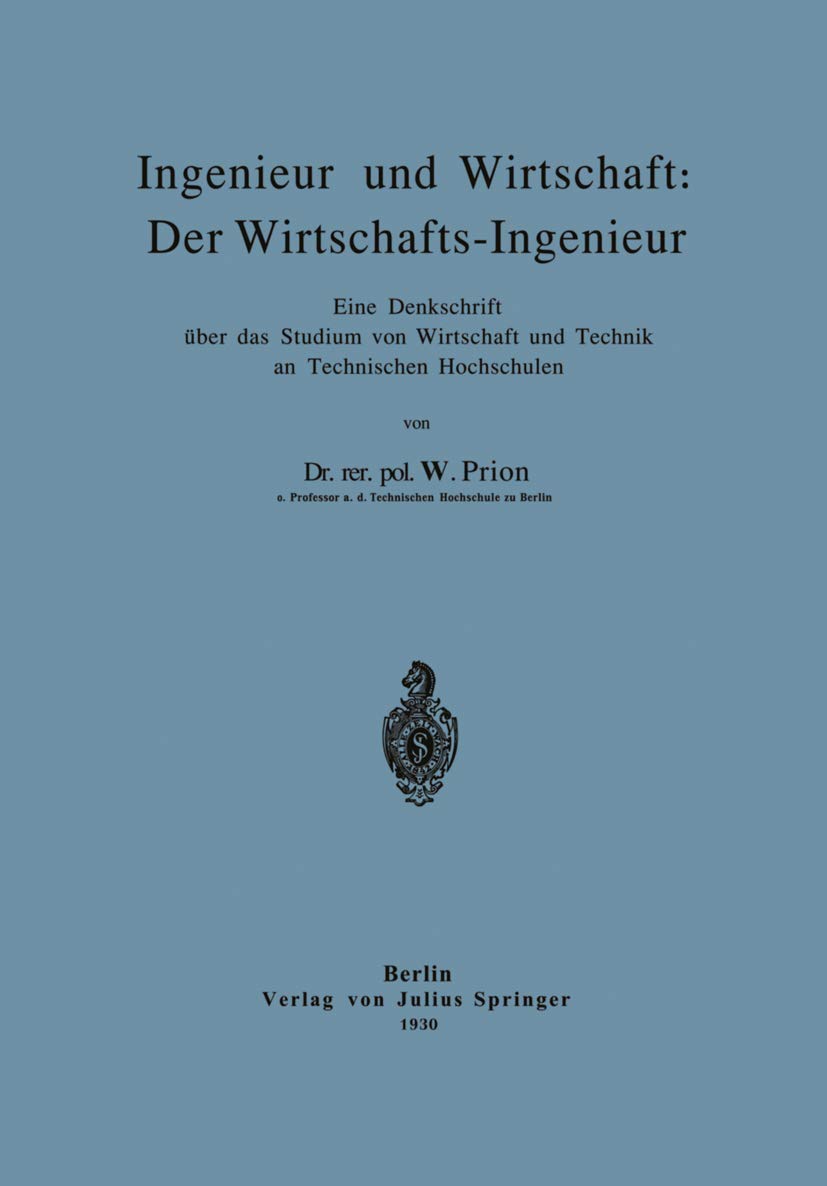 Ingenieur und Wirtschaft: Der Wirtschafts-Ingenieur: Eine Denkschrift über das Studium von Wirtschaft und Technik an Technischen Hochschulen Law