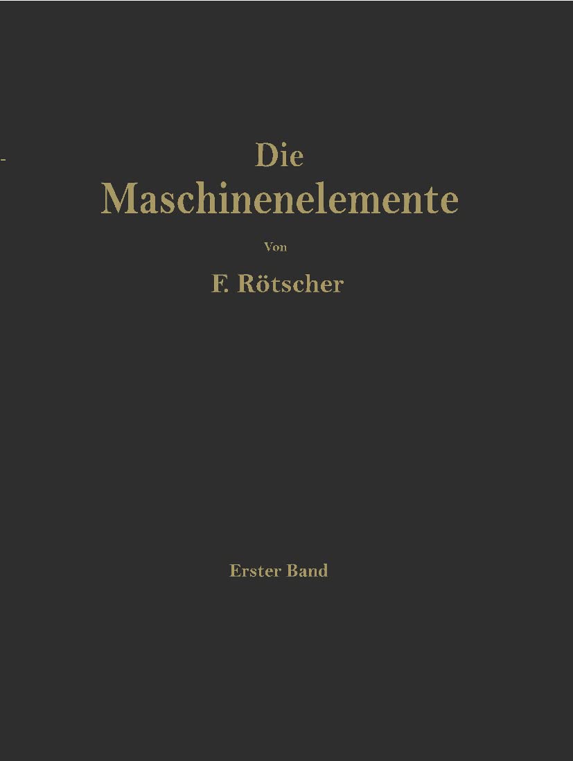 Die Maschinenelemente: Ein Lehr- und Handbuch für Studierende, Konstrukteure und Ingenieure Business & Technology