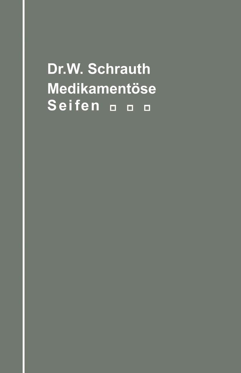 Medikamentöse Seifen: Ein Handbuch für Chemiker, Seifenfabrikanten, Apotheker und Ärzte Medicine