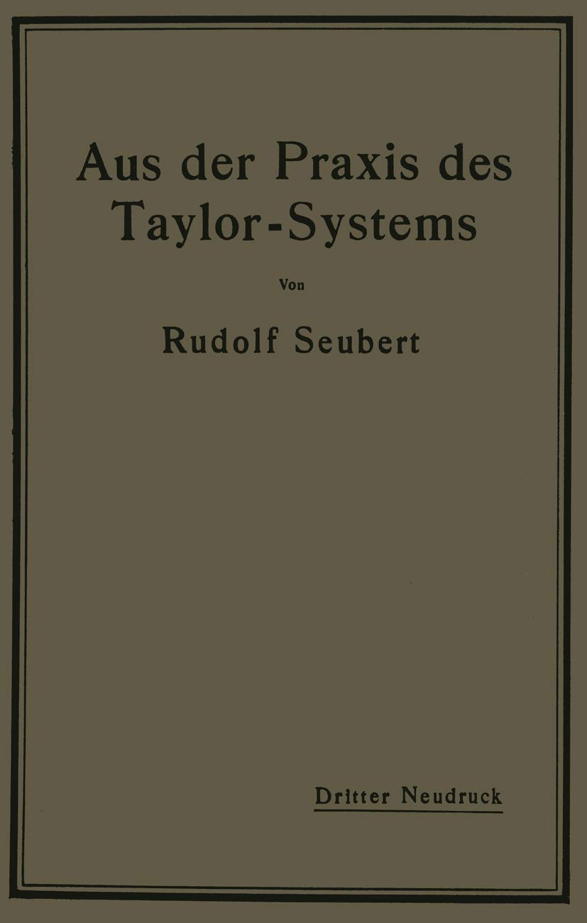 Aus der Praxis des Taylor-Systems: Mit Eingehender Beschreibung seiner Anwendung bei der Tabor Manufacturing Company in Philadelphia Law