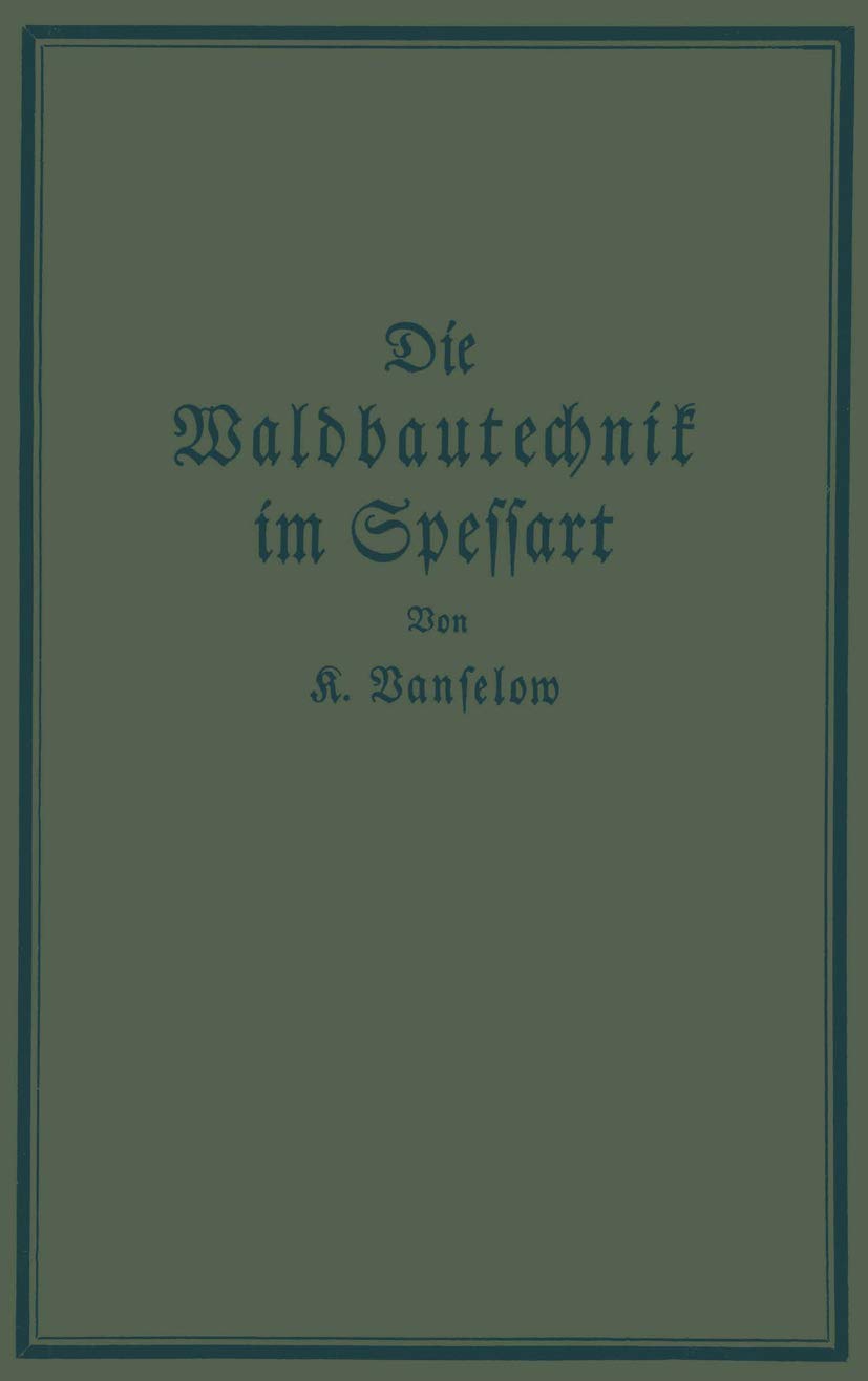 Die Waldbautechnik im Spessart: Eine historisch-kritische Untersuchung ihrer Epochen Law