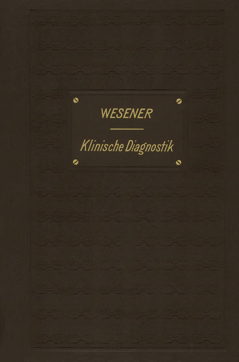 Medicinisch-klinische Diagnostik: Lehrbuch der Untersuchungsmethoden innerer Krankheiten für Studirende und Aerzte Medicine