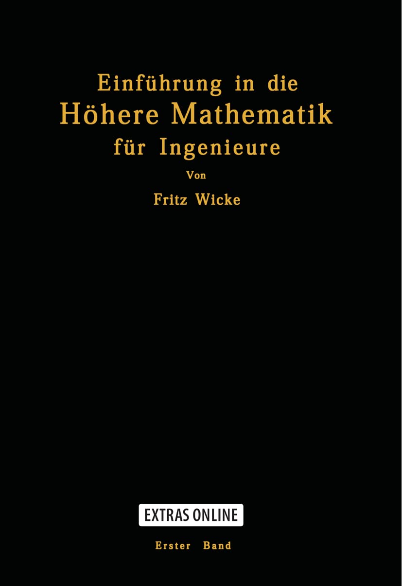 Einführung in die Höhere Mathematik: Unter Besonderer Berücksichtigung der Bedürfnisse des Ingenieurs (German Edition), Erster Band Media & Communication