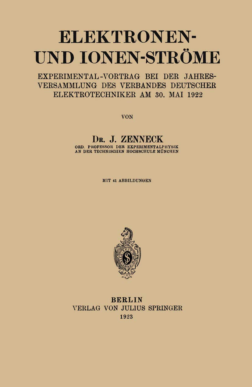 Elektronen- und Ionen-Ströme: Experimental-Vortrag bei der Jahresversammlung des Verbandes Deutscher Elektrotechniker Am 30. Mai 1922 Business & Technology