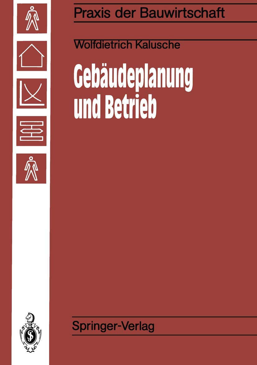 Gebäudeplanung und Betrieb: Einfluß der Gebäudeplanung auf die Wirtschaftlichkeit von Betrieben (Praxis der Bauwirtschaft) Law