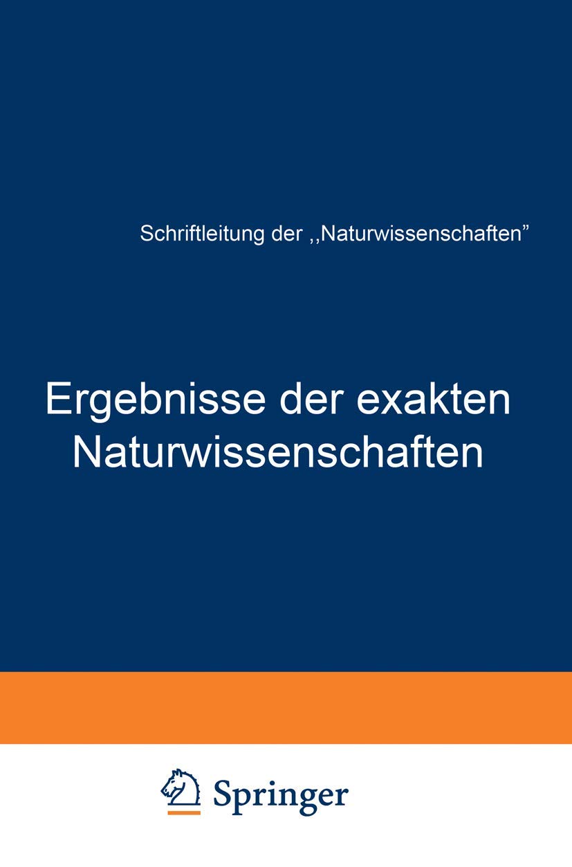 Ergebnisse der Exakten Naturwissenschaften: Elfter Band (Springer Tracts in Modern Physics, 11, Band 11) Business & Technology
