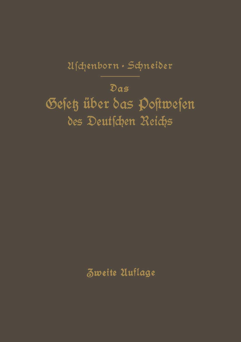 Das Gesetz über das Postwesen des Deutschen Reichs: nebst den grundlegenden Bestimmungen über die Versassung der Deutschen Reichspost: nebst den ... ü die Versassung der Deutschen Reichspost Politics & History